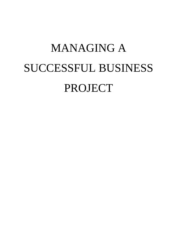 MANAGING A SUCCESSFUL BUSINESS PROJECT._1