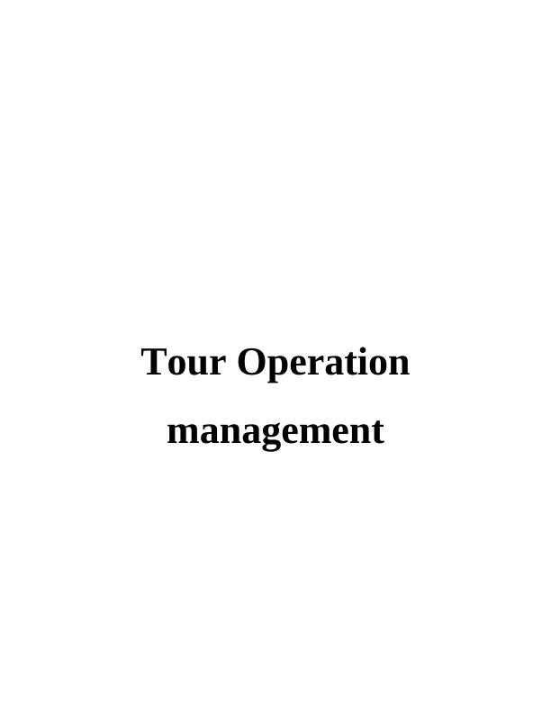 Tour Operation Management INTRODUCTION 1 TASK 11 1.1 Covering in Poster 1 TASK 21 1.1 Design of holiday brochure for tour operators_1