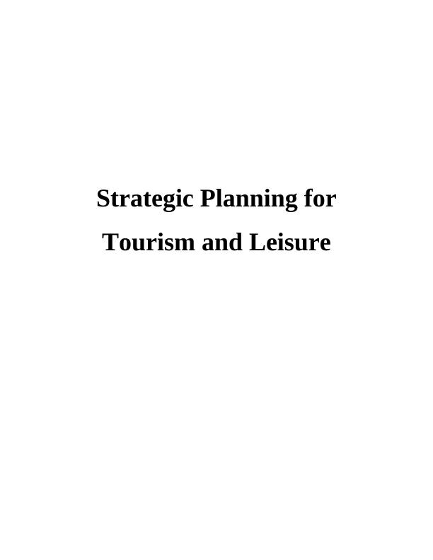 Strategic Planning for Tourism and Leisure Assignment_1