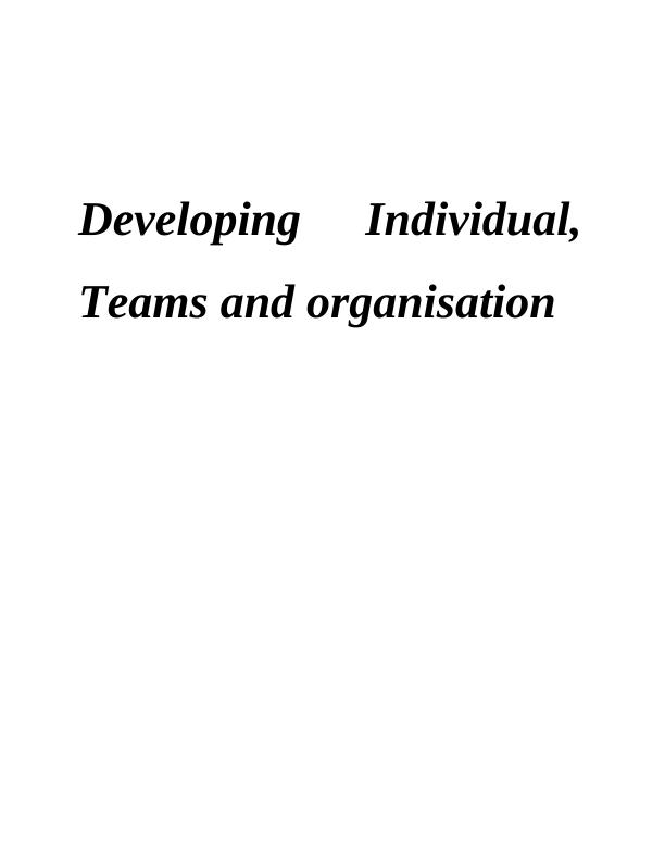 Essay on Developing Individual Teams and Organisation_1