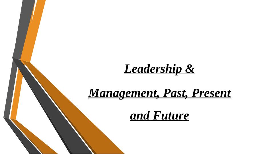 Leadership & Management: Past, Present, and Future_1