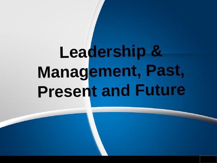 Leadership & Management, Past, Present and Future_1