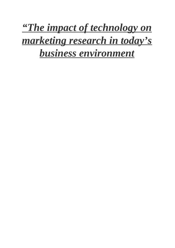The Impact of Technology on Marketing Research in Business Environment_1