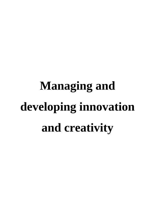 Managing and developing innovation and creativity