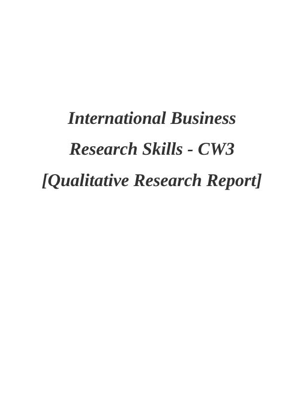 International Business Research Skills - CW3 [Qualitative Research Report]_1