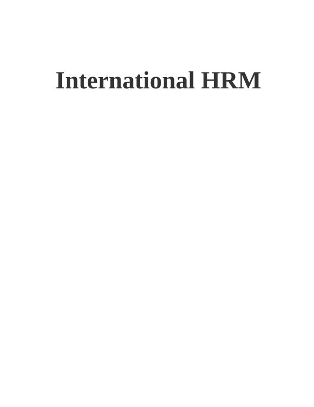 International HRM: Cultural and HRM Issues Faced by UK Companies While Expanding Globally_1