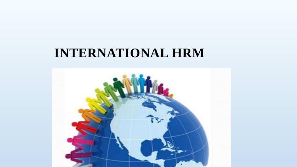 International HRM: Practices, Issues and Challenges_1