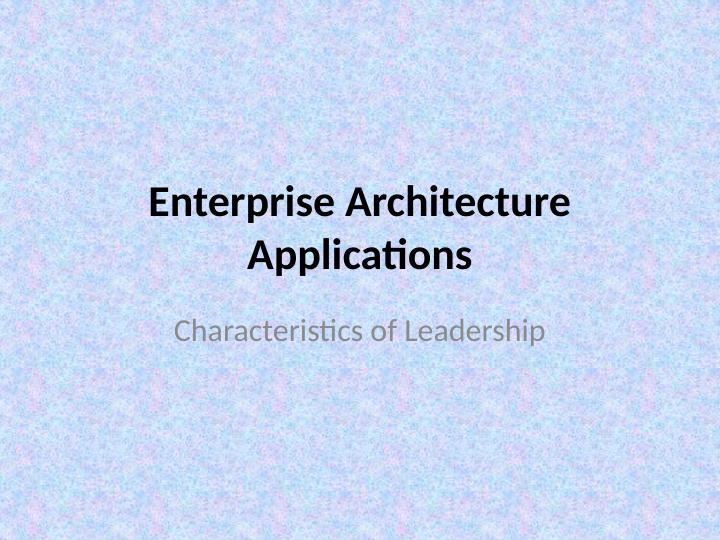 Leadership Characteristics in Enterprise Architecture: A Study_1