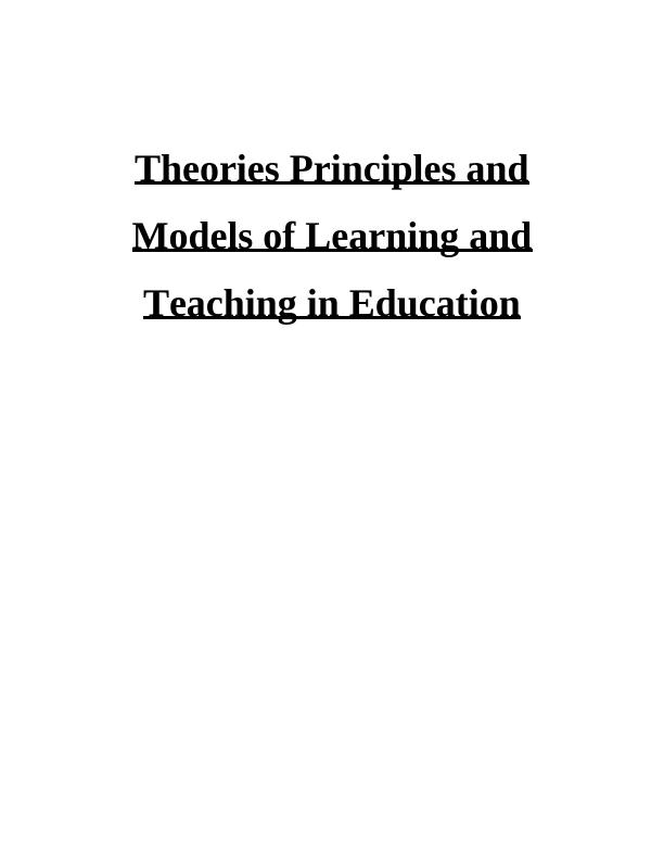 Theories Principles and Models of Learning and Teaching in Education_1