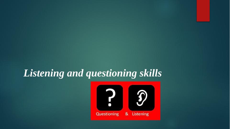 Importance of Listening and Questioning Skills for Effective Communication