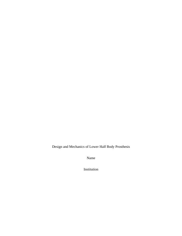 Design and Mechanics of Lower Half Body Prosthesis Desklib