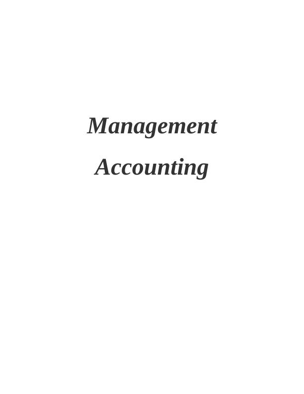 Management Accounting: Financial Reporting Systems, Costing Methodologies, and Income Statement Formulation_1