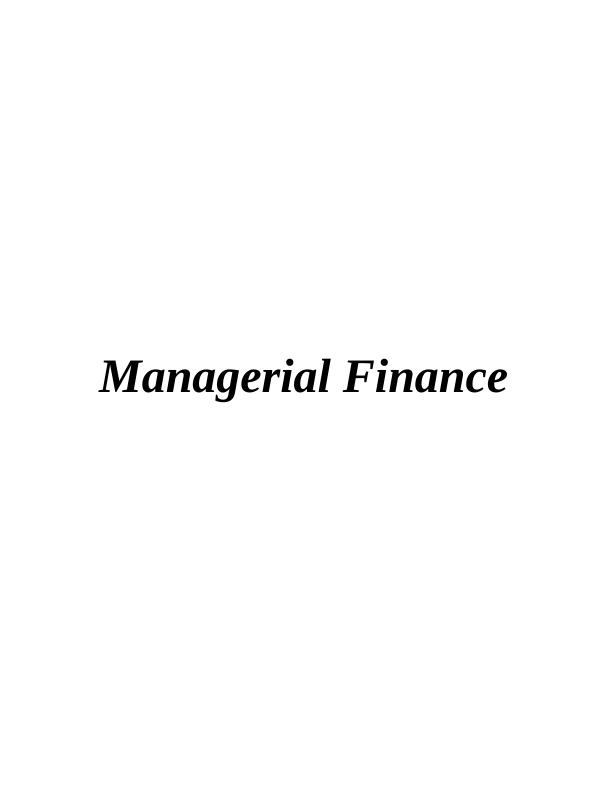 Managerial Finance: Financial Analysis and Capital Investment Appraisal_1