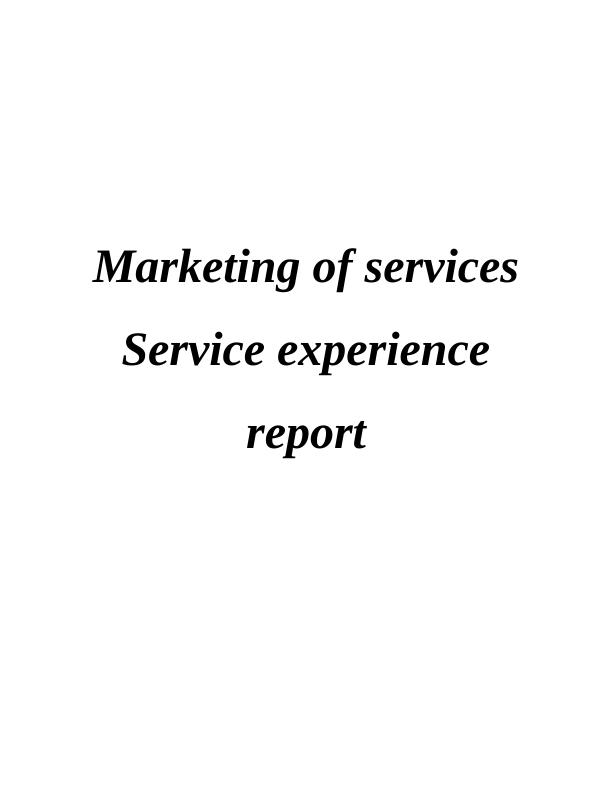 Marketing of Services Service Experience Report_1