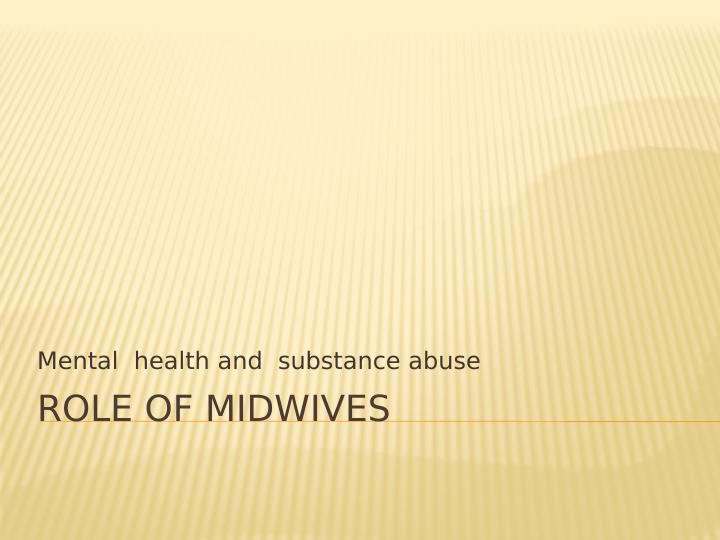 Role of Midwives in Providing Nursing Care for Mental Health and Substance Abuse Patients_1