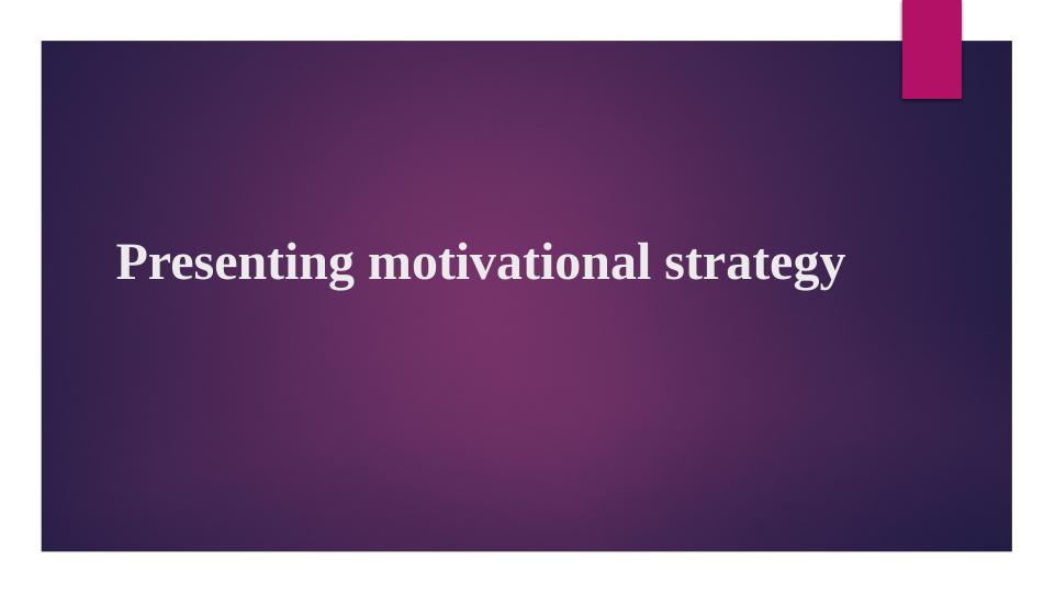 Motivational Strategy for Organizations Types, Role, and Development