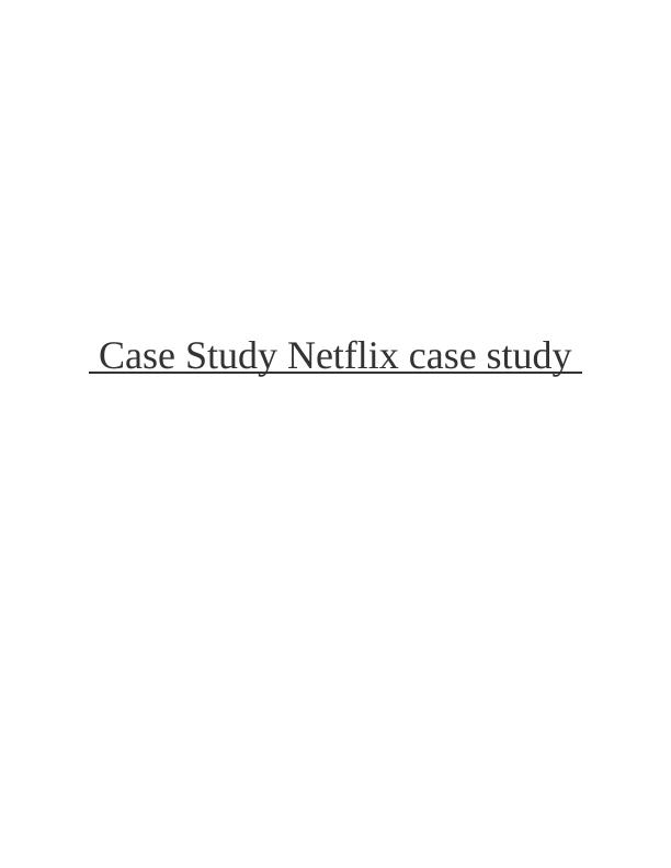 Netflix HR Philosophy and High Performance Work System: A Case Study_1