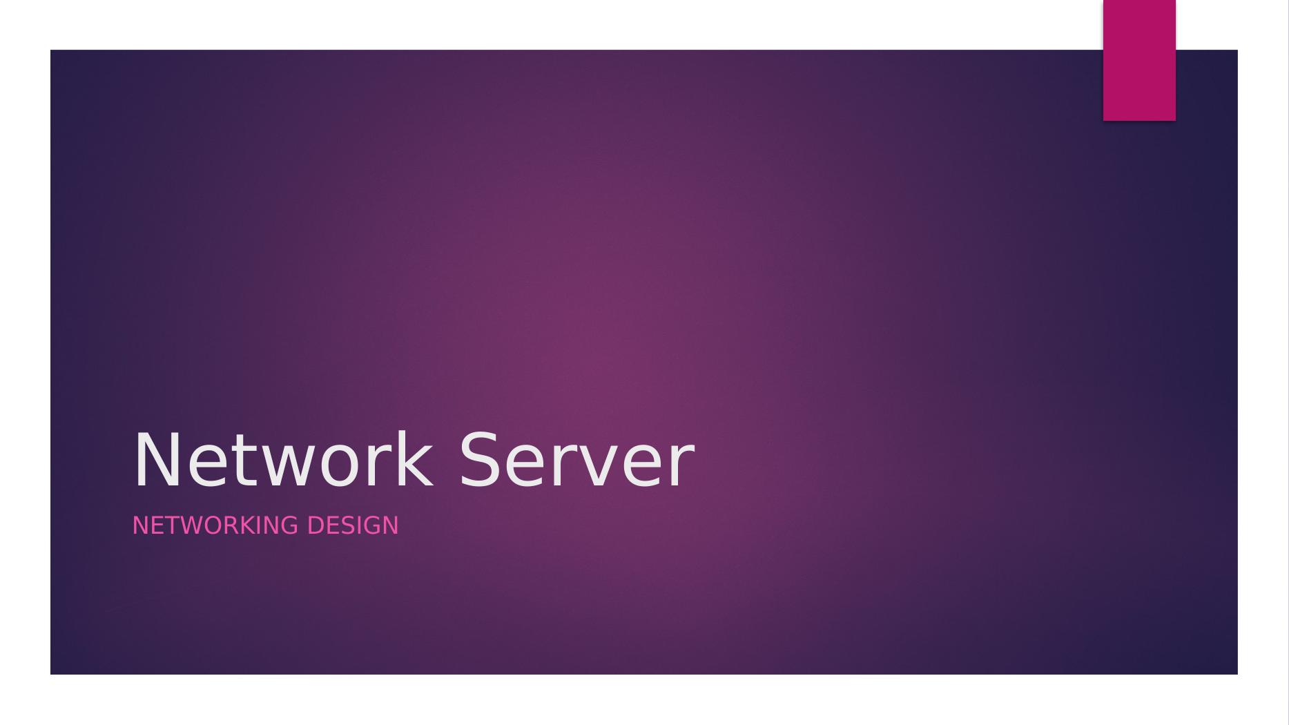 Network Server Design, User Requirements, Features, Security Policy