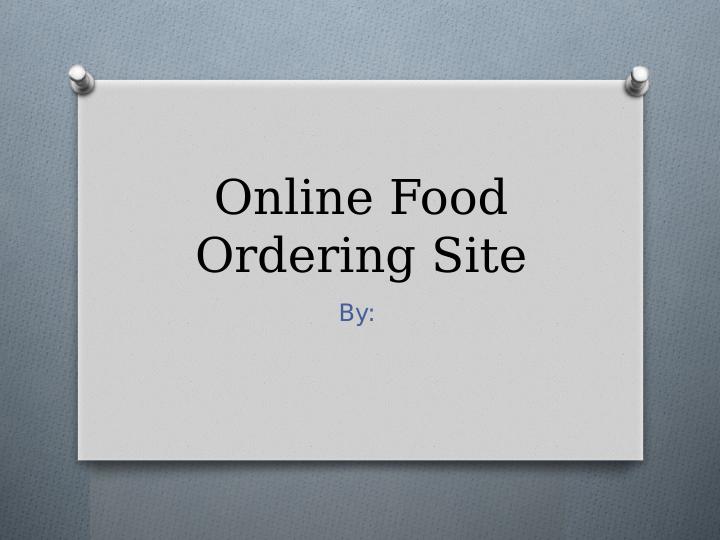 Online Food Ordering Site - Vision, Mission, Competitive Advantage, Strategic Focus, Customer Interaction, Technology Required_1