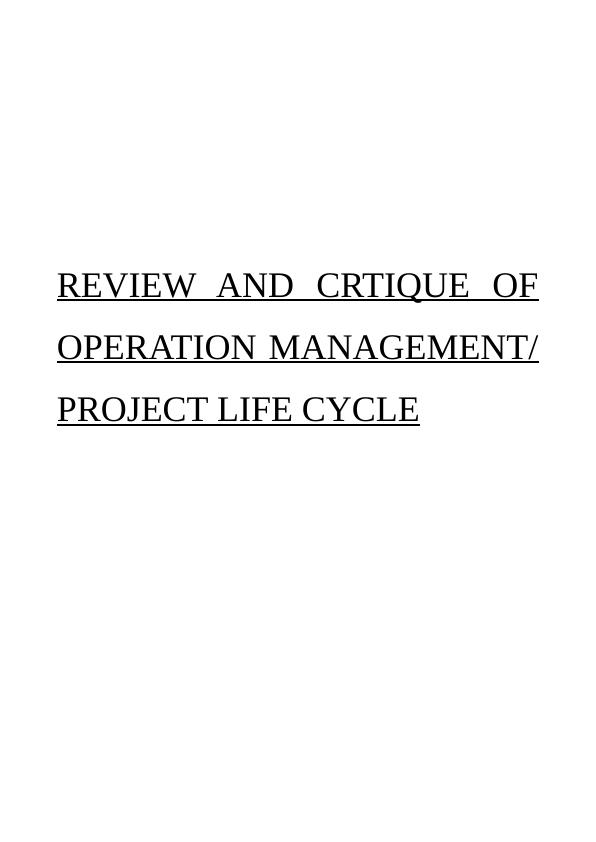 Review And Critique Of Operation Management/Project Life Cycle