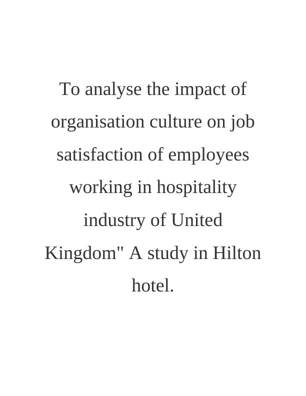 Impact of Organisational Culture on Job Satisfaction in Hospitality Industry: A Study in Hilton Hotel_1