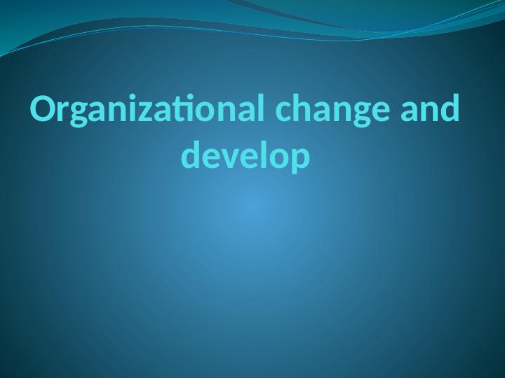 Alternative Ways of Dealing with Organizational Change and Development Issues_1