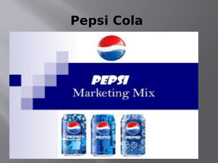 Marketing Mix Strategies of PepsiCo: Pepsi Cola_2