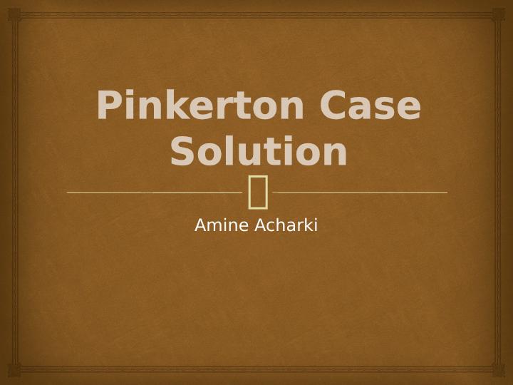 Pinkerton Case Solution: Using CPP, Increase in Operating Profit, Present Value, Management of NWC, Financing Options, NPV Values, and Recommendation_1