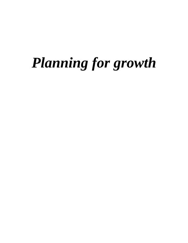 Planning for Growth in Small Businesses: Evaluation of Key Considerations, Ansoff Growth Matrix, Funding Sources, Business Plan Design, and Exit Options_1