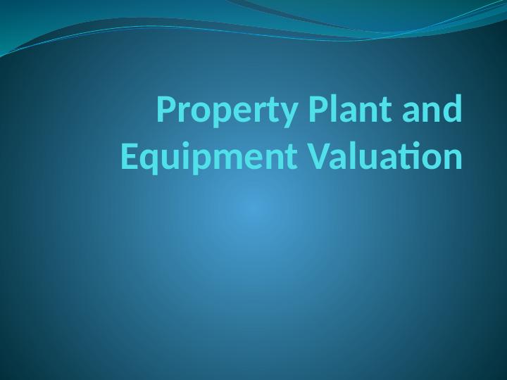 Property Plant and Equipment Valuation_1