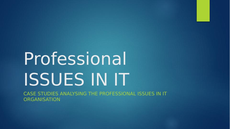Professional Issues in IT: Case Studies Analyzing Ethical Dilemmas in Organizations_1
