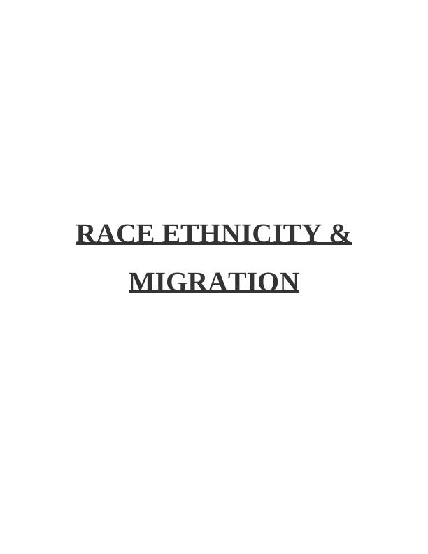 Race Ethnicity & Migration: Causes and Patterns of Migration, Ethnic Identity Construction, Social Problems for Education, and Recommendations for Tackling Social Problems_1
