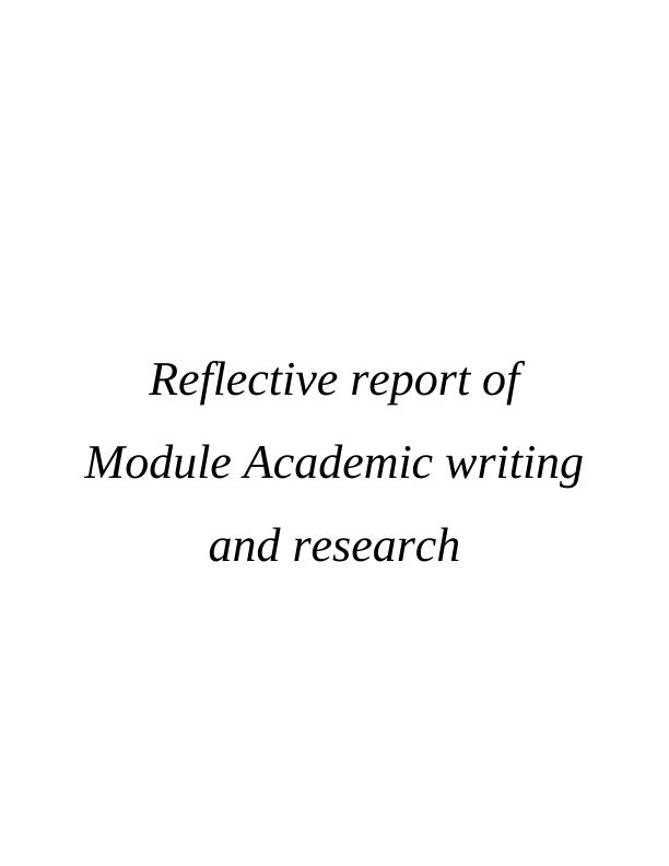 Reflective Report on Module Academic Writing and Research_1