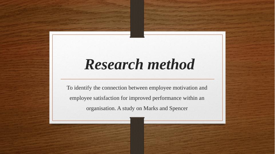 Research Methodology for Employee Motivation and Satisfaction: A Study on Marks and Spencer_1