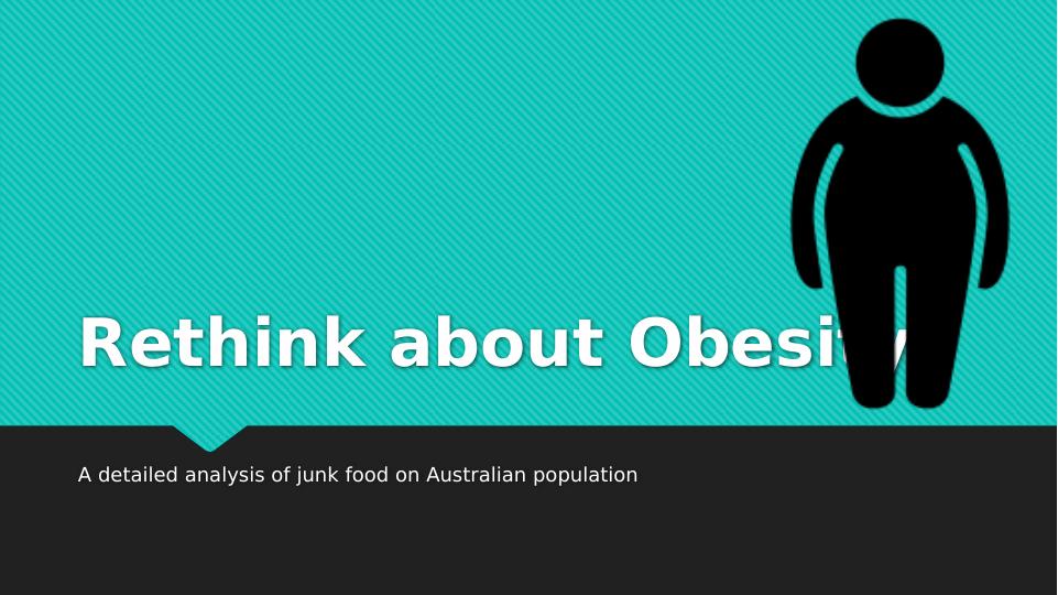 Rethink about Obesity: A detailed analysis of junk food on Australian population_1