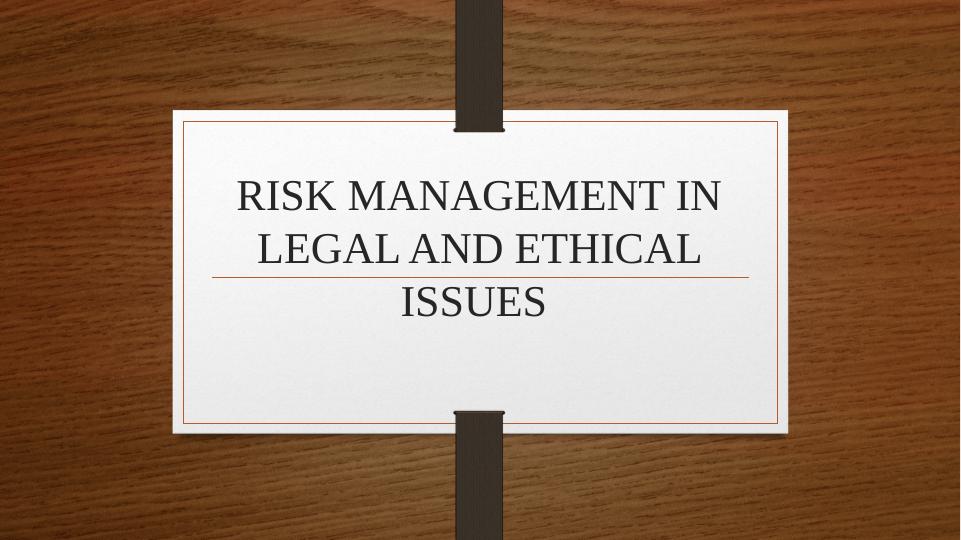 Risk Management in Legal and Ethical Issues_1
