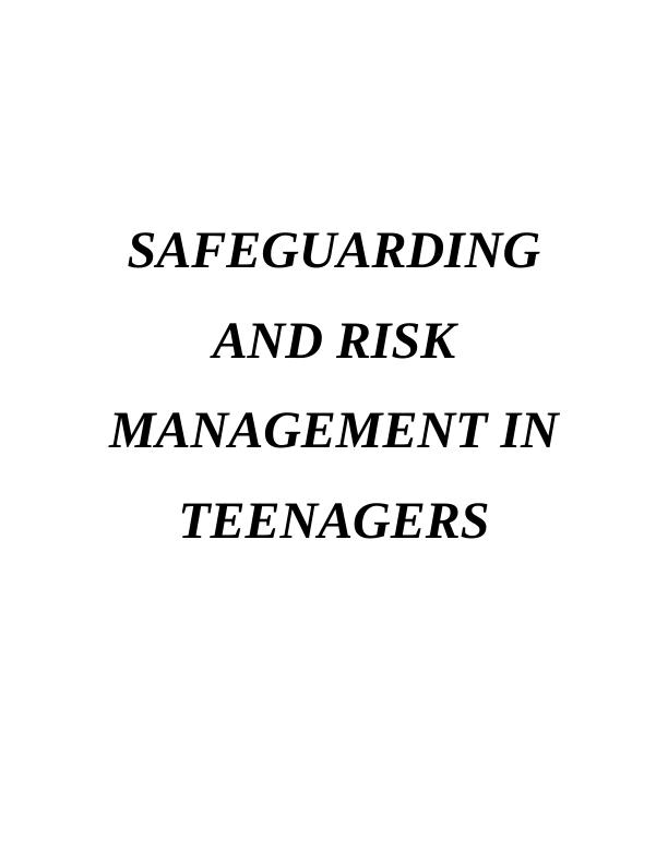 Safeguarding and Risk Management in Teenagers: Issues, Risk Assessments, and Interventions_1