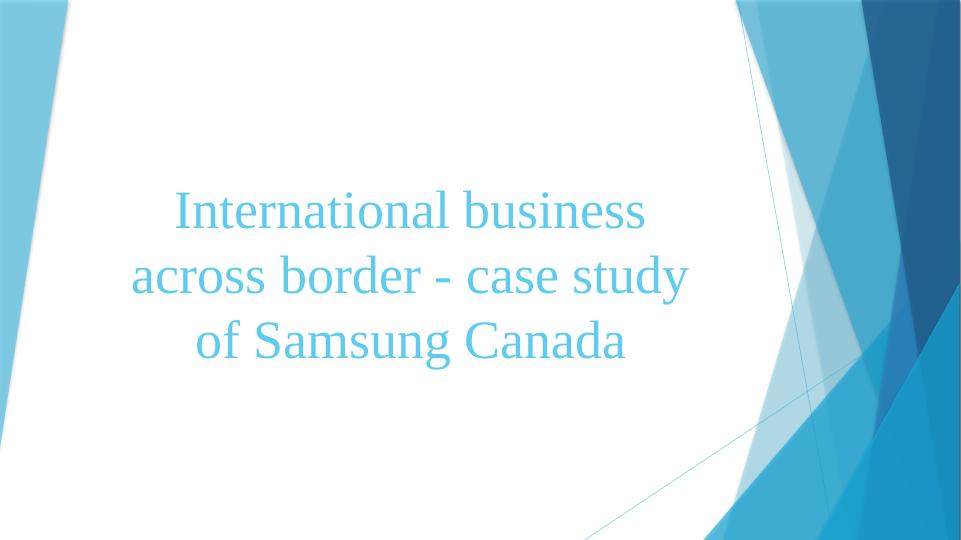 International Business: A Case Study of Samsung Canada's Operations and Performance_1