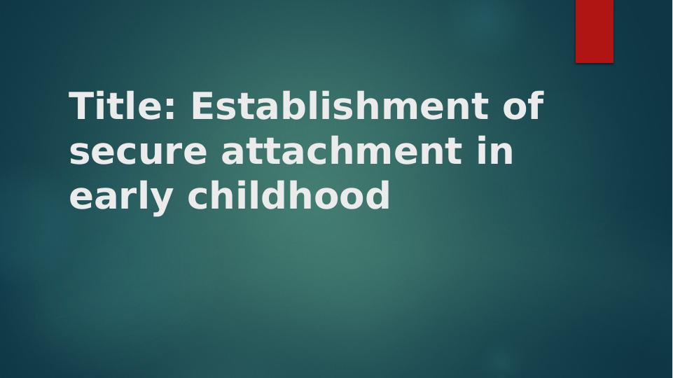 Establishment of Secure Attachment in Early Childhood_1