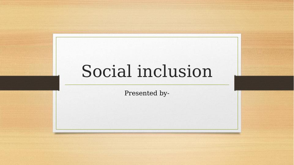 Social Inclusion - Definition, Historical Events, Objectives