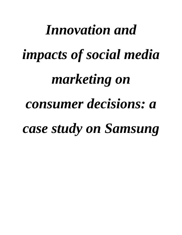 Innovation and Impacts of Social Media Marketing on Consumer Decisions: A Case Study on Samsung_1
