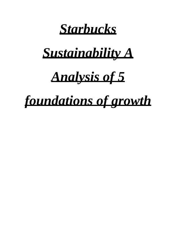 Starbucks Sustainability Analysis of 5 Foundations of Growth