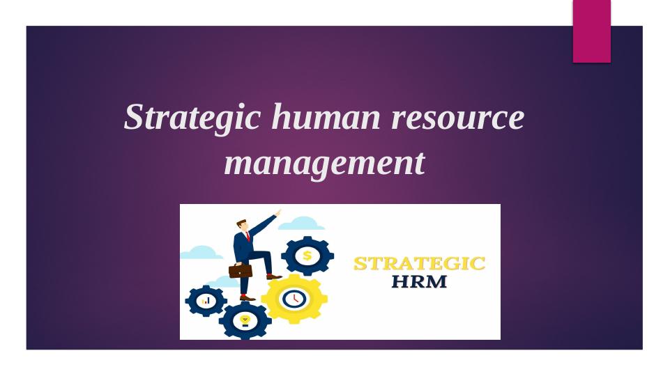 Strategic Human Resource Management: Models and Contributions to Organizational Goals_1