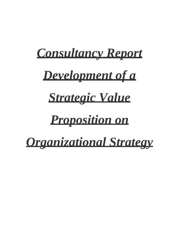 Development of a Strategic Value Proposition on Organizational Strategy_1