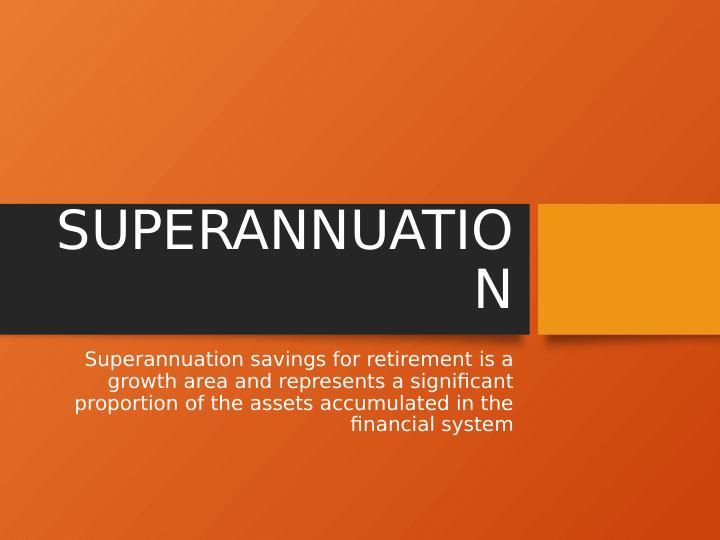 Superannuation Savings for Retirement: A Growth Area in the Financial System_1