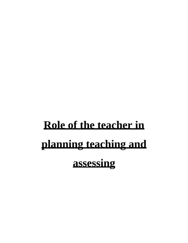 Role of the teacher in planning teaching and assessing_1