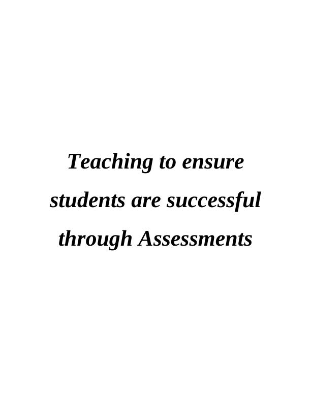 Teaching to Ensure Students' Success through Assessments - Desklib_1