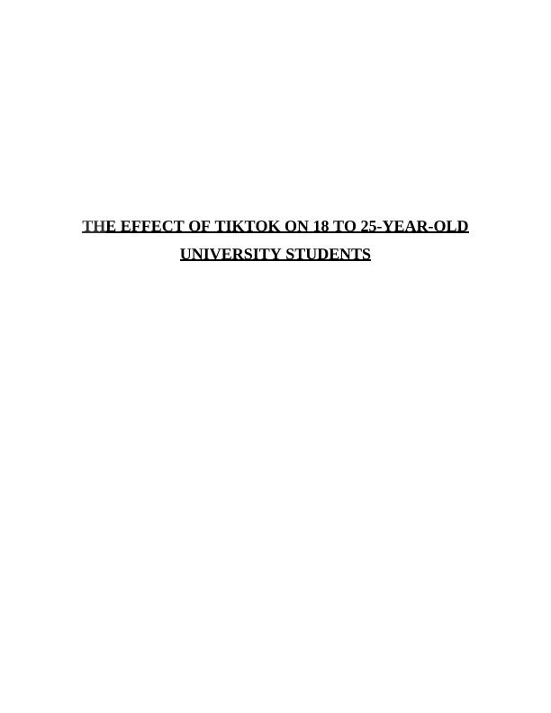 The Effect of TikTok on 18 to 25-Year-Old University Students_1