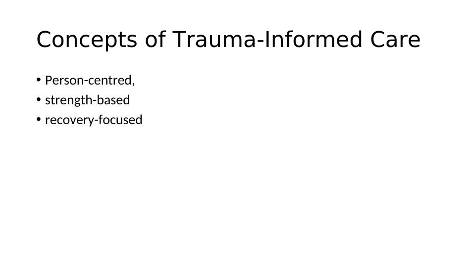 Understanding Trauma-Informed Care: Person-Centered, Strength-Based ...