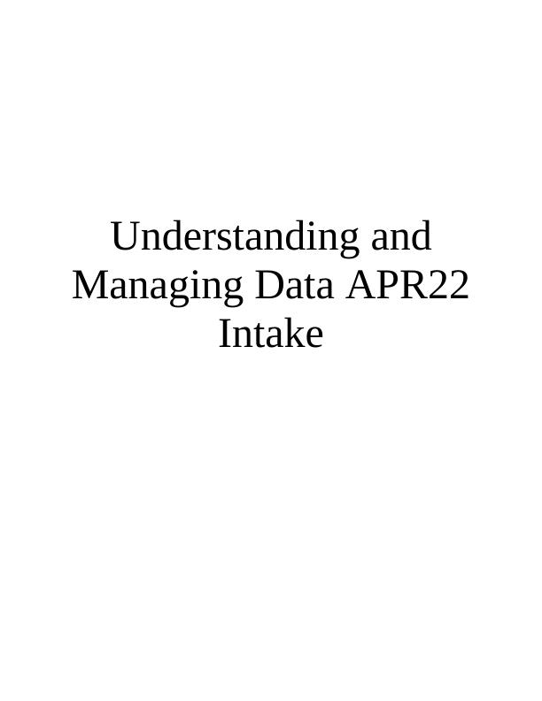 Understanding and Managing Data APR22 Intake_1